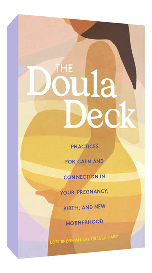 Doula Deck, The: Practices for Calm and Connection in Your Pregnancy, Birth, and New Motherhood